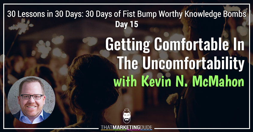 Getting Comfortable in the Uncomfortability