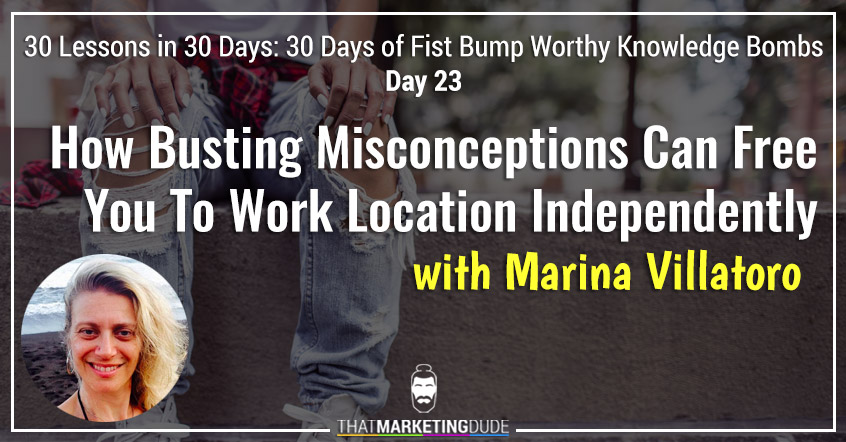How Busting Misconceptions Can Free You To Work Location Independently
