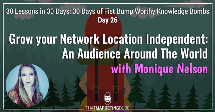 Grow your Network Location Independent: An Audience Around The World