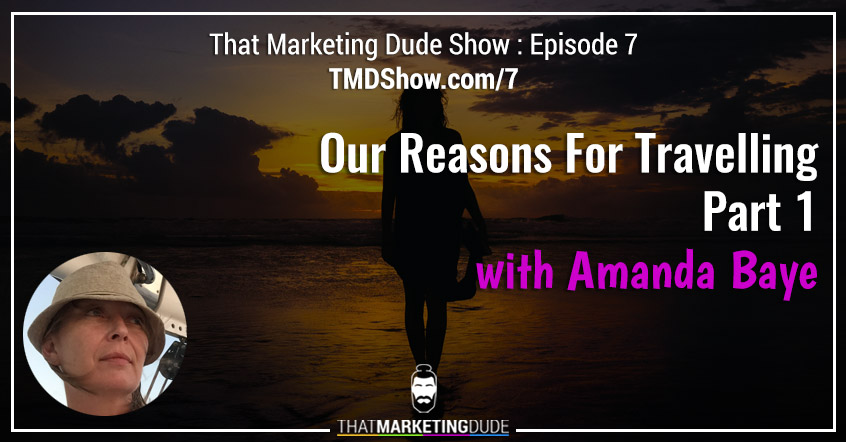 TMD 007 : Our Reasons For Travelling Part 1 with Amanda Baye